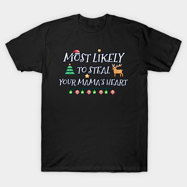 Most likely to steal your mother's heart Christmas T-Shirt by beangeerie